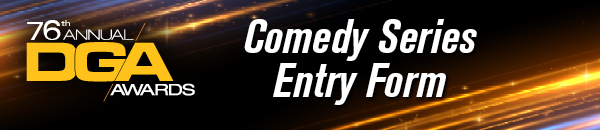 76th Annual DGA Awards Entry Forms - Comedy Series