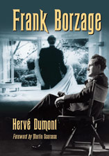 Frank Borzage: The Life and Films of a Hollywood Romantic <br />